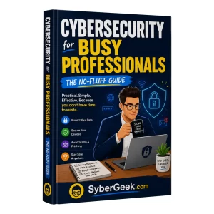 Cybersecurity for Busy Professionals- The No-Fluff Guide