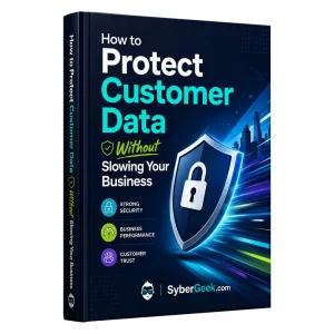 How to Protect Customer Data Without Slowing Your Business